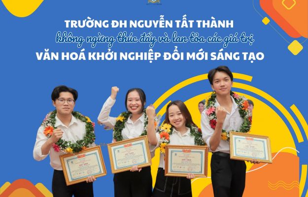 Trường ĐH Nguyễn Tất Thành không ngừng thúc đẩy và lan tỏa các giá trị Văn hoá khởi nghiệp đổi mới sáng tạo
